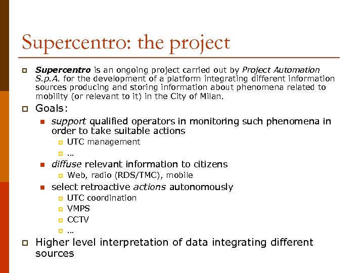 Supercentro: the project p Supercentro is an ongoing project carried out by Project Automation