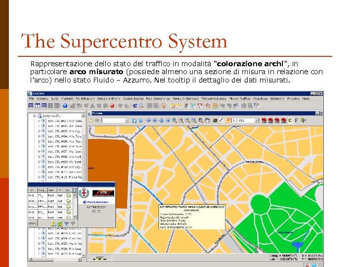 The Supercentro System Rappresentazione dello stato del traffico in modalità “colorazione archi”, in particolare
