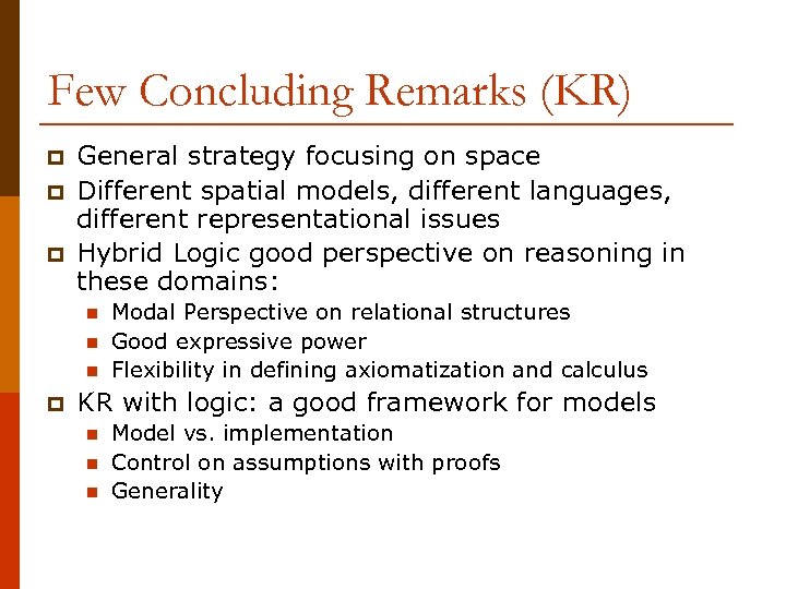 Few Concluding Remarks (KR) p p p General strategy focusing on space Different spatial