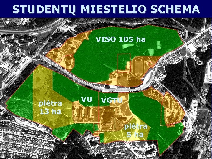 STUDENTŲ MIESTELIO SCHEMA VISO 105 ha plėtra 13 ha VU VGTU plėtra 5 ha