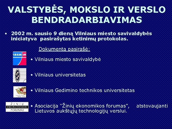 VALSTYBĖS, MOKSLO IR VERSLO BENDRADARBIAVIMAS • 2002 m. sausio 9 dieną Vilniaus miesto savivaldybės