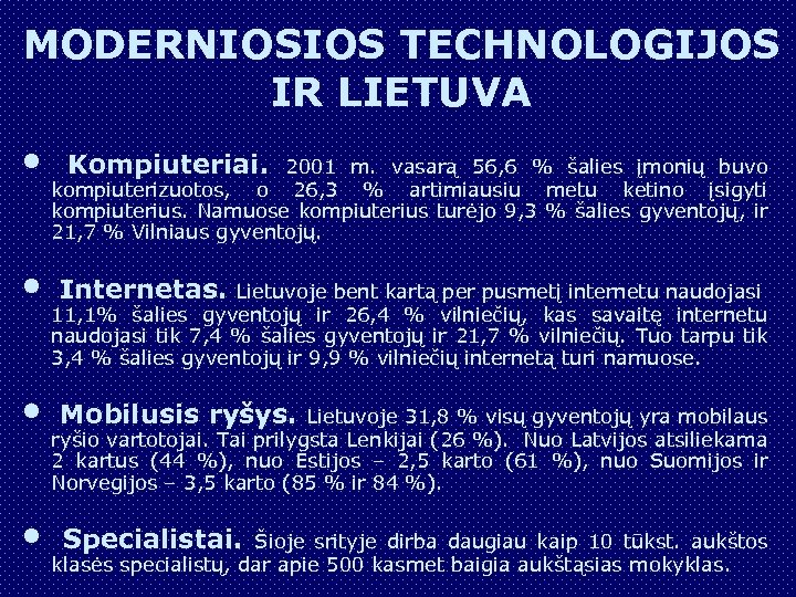 MODERNIOSIOS TECHNOLOGIJOS IR LIETUVA • • Kompiuteriai. 2001 m. vasarą 56, 6 % šalies