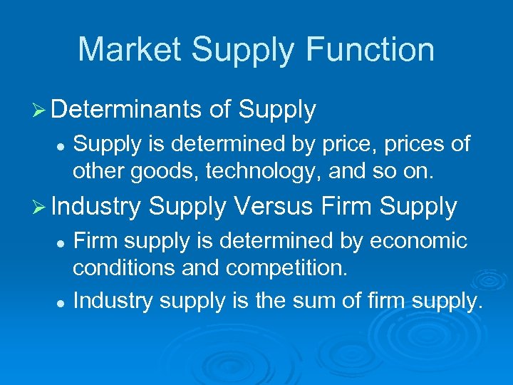 Market Supply Function Ø Determinants of Supply l Supply is determined by price, prices