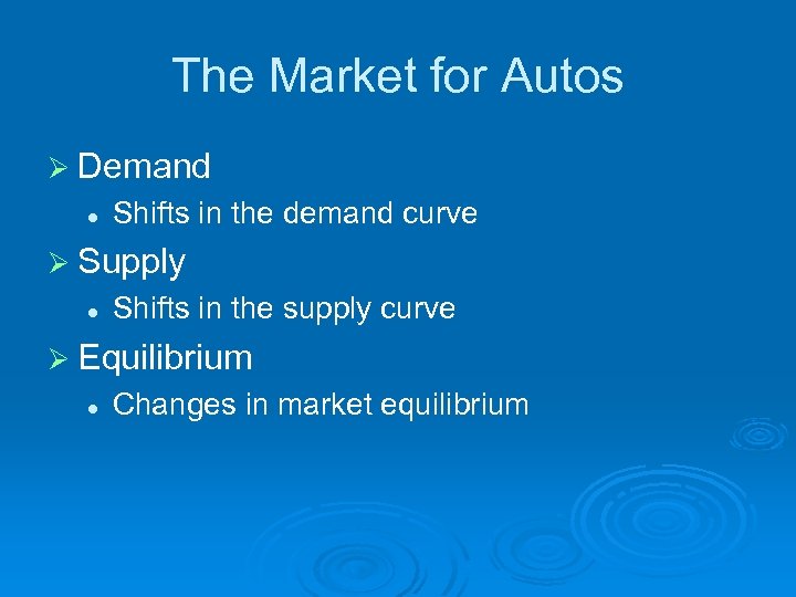 The Market for Autos Ø Demand l Shifts in the demand curve Ø Supply