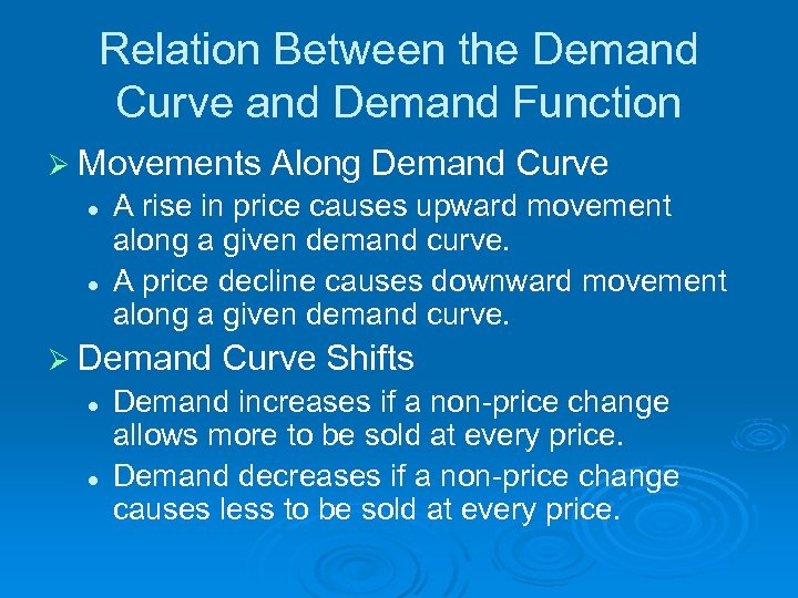 Relation Between the Demand Curve and Demand Function Ø Movements Along Demand Curve l