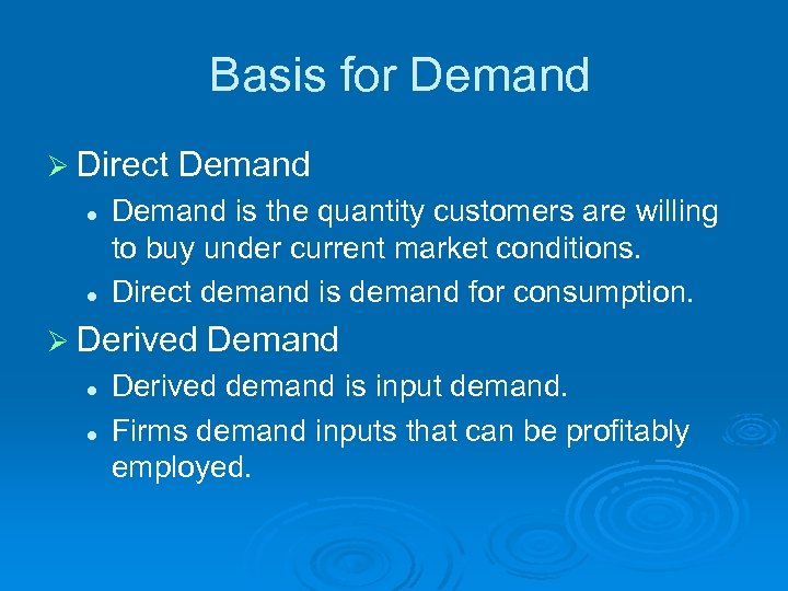  Basis for Demand Ø Direct Demand l l Demand is the quantity customers
