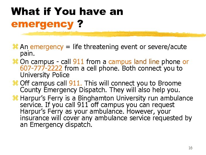 What if You have an emergency ? z An emergency = life threatening event