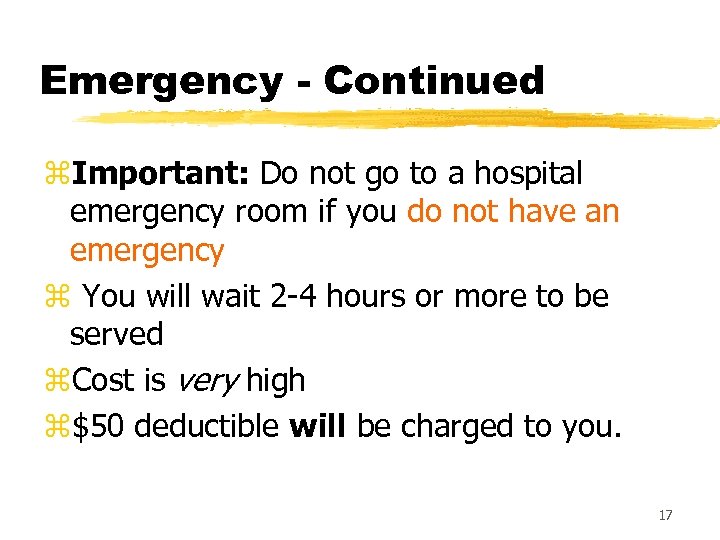 Emergency - Continued z. Important: Do not go to a hospital emergency room if