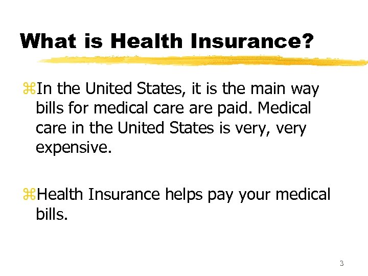 What is Health Insurance? z. In the United States, it is the main way