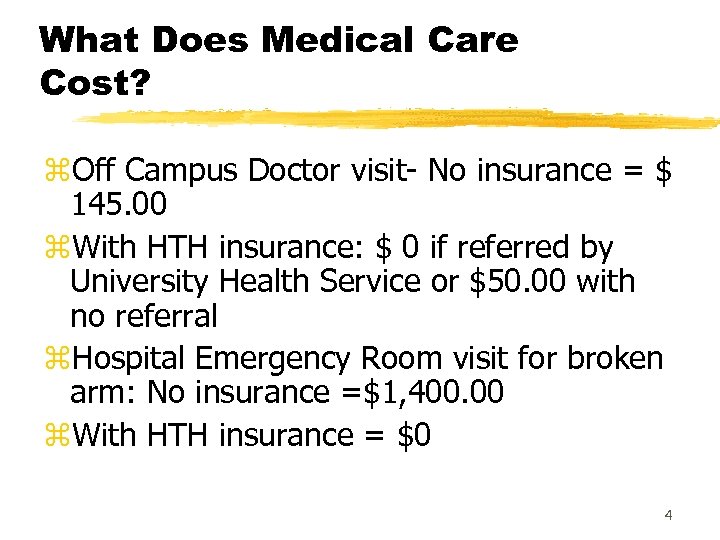 What Does Medical Care Cost? z. Off Campus Doctor visit- No insurance = $