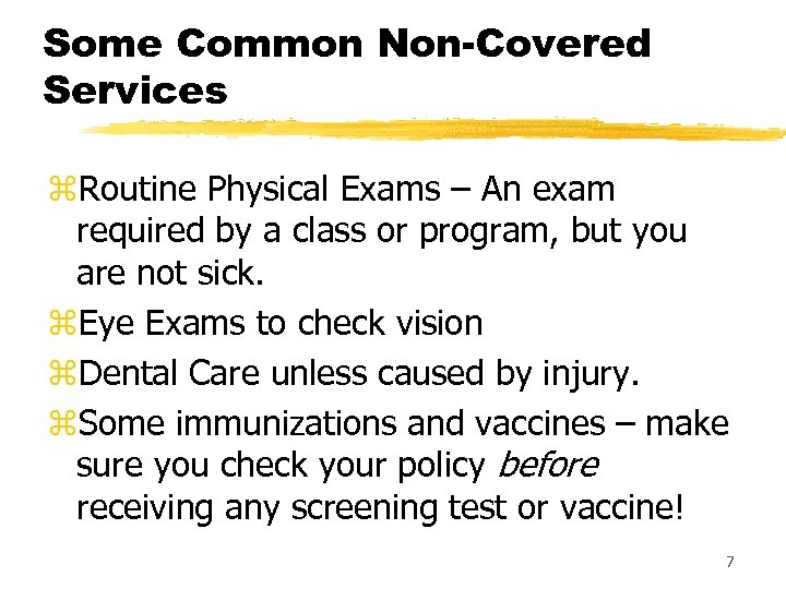 Some Common Non-Covered Services z. Routine Physical Exams – An exam required by a