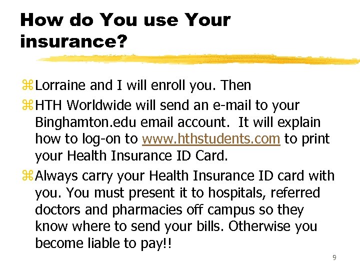 How do You use Your insurance? z Lorraine and I will enroll you. Then