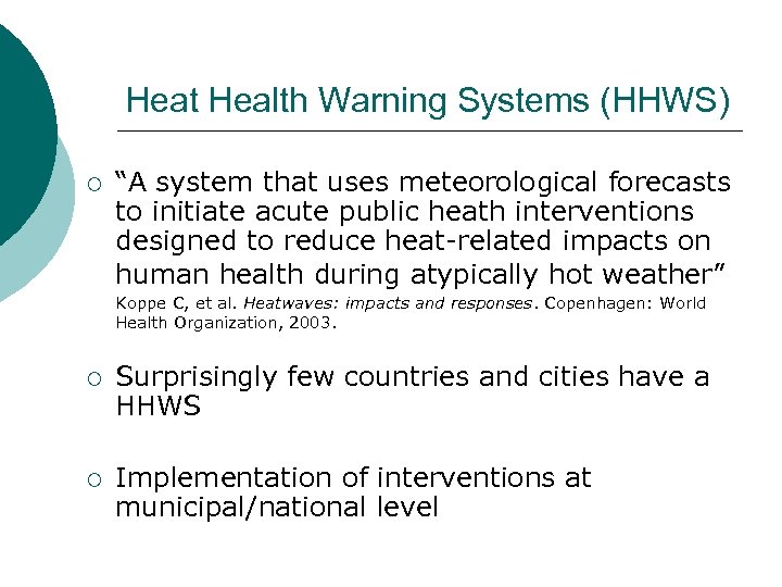 Heat Health Warning Systems (HHWS) ¡ “A system that uses meteorological forecasts to initiate