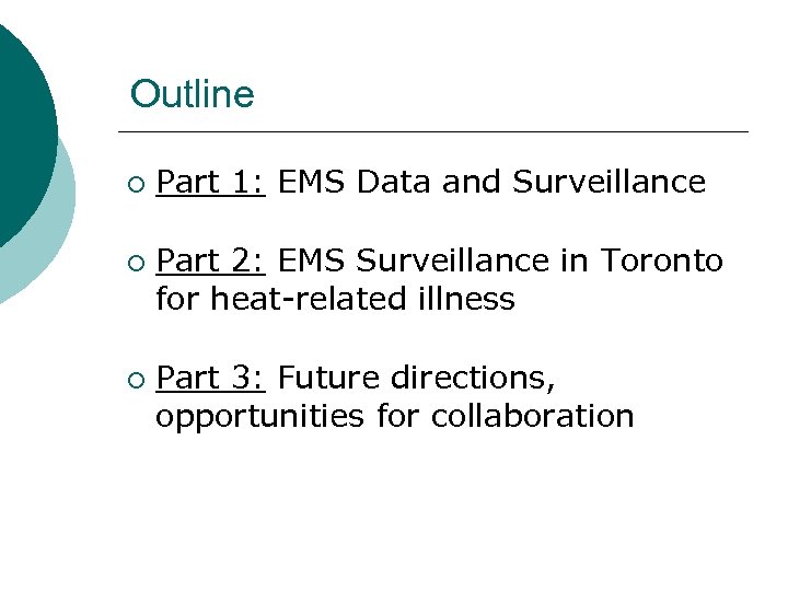 Outline ¡ ¡ ¡ Part 1: EMS Data and Surveillance Part 2: EMS Surveillance