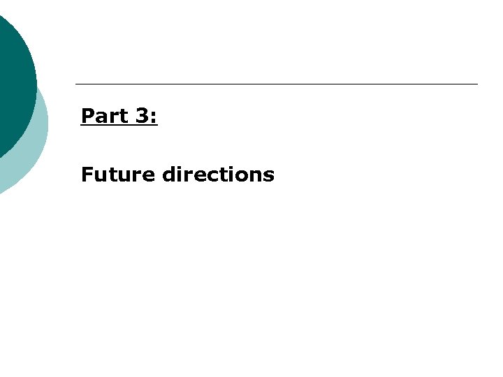 Part 3: Future directions 