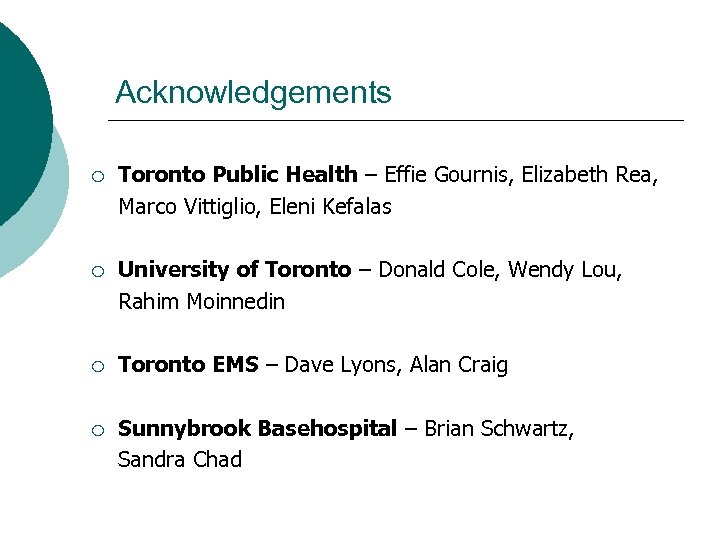 Acknowledgements ¡ Toronto Public Health – Effie Gournis, Elizabeth Rea, Marco Vittiglio, Eleni Kefalas