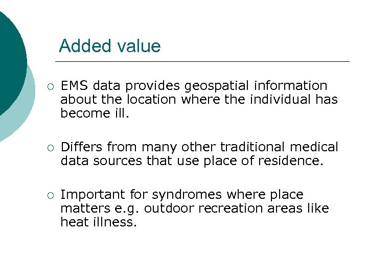 Added value ¡ EMS data provides geospatial information about the location where the individual