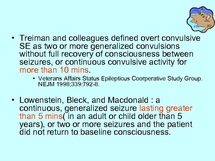  • Treiman and colleagues defined overt convulsive SE as two or more generalized