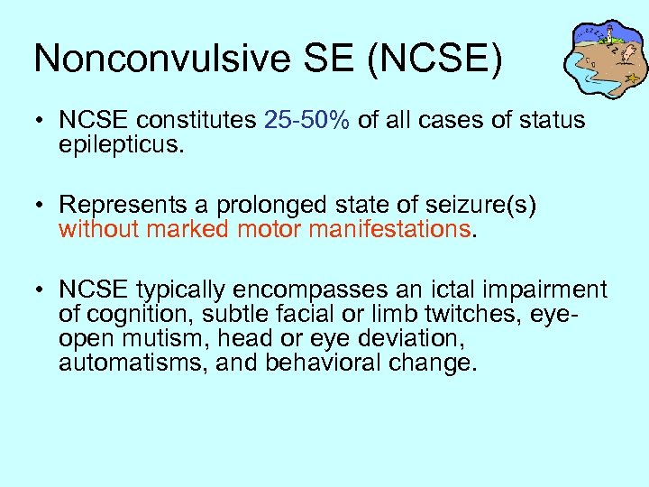 Nonconvulsive SE (NCSE) • NCSE constitutes 25 -50% of all cases of status epilepticus.