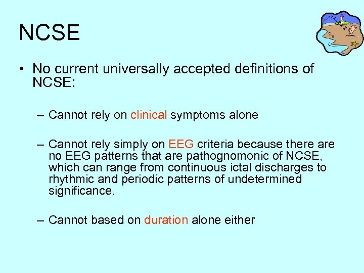 NCSE • No current universally accepted definitions of NCSE: – Cannot rely on clinical