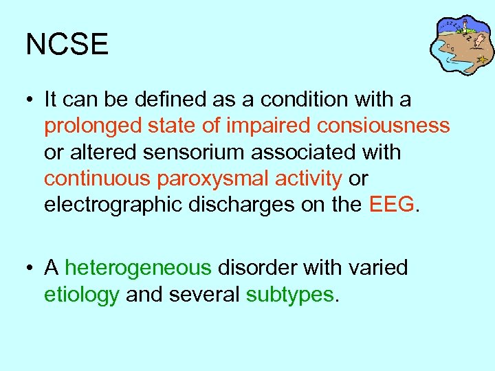 NCSE • It can be defined as a condition with a prolonged state of