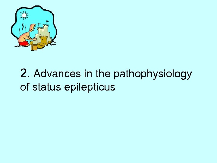 2. Advances in the pathophysiology of status epilepticus 