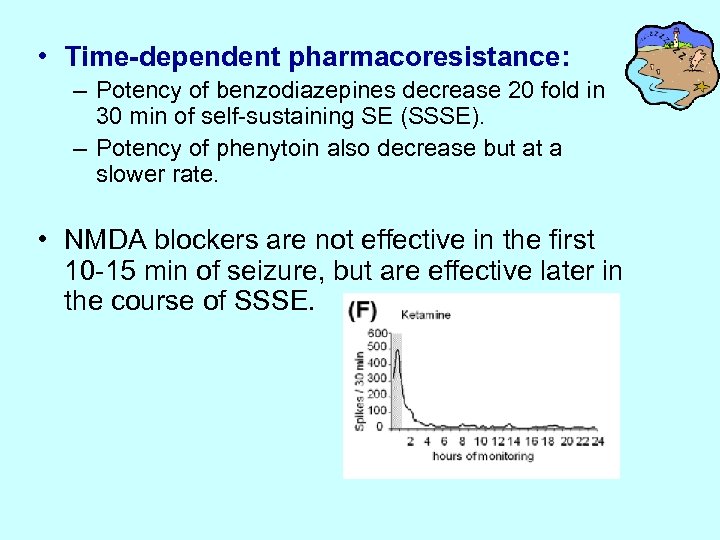  • Time-dependent pharmacoresistance: – Potency of benzodiazepines decrease 20 fold in 30 min