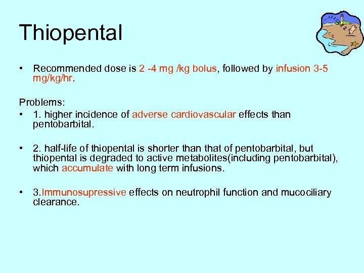 Thiopental • Recommended dose is 2 -4 mg /kg bolus, followed by infusion 3