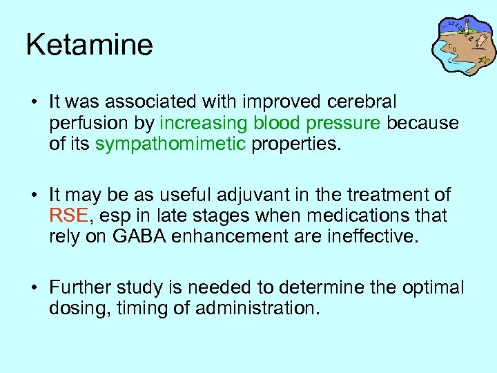 Ketamine • It was associated with improved cerebral perfusion by increasing blood pressure because