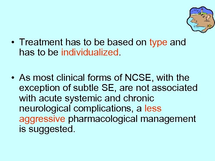  • Treatment has to be based on type and has to be individualized.