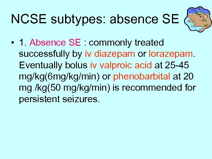 NCSE subtypes: absence SE • 1. Absence SE : commonly treated successfully by iv