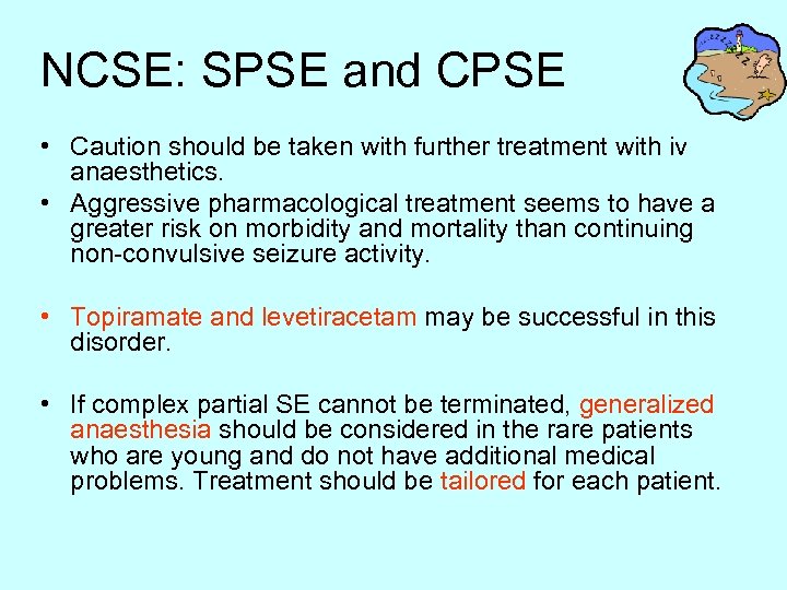NCSE: SPSE and CPSE • Caution should be taken with further treatment with iv
