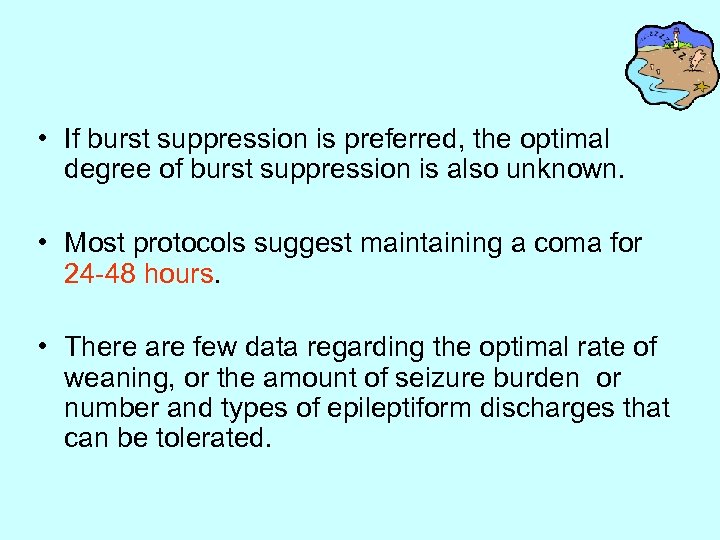  • If burst suppression is preferred, the optimal degree of burst suppression is