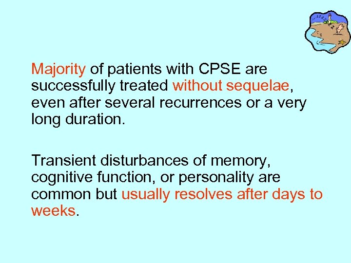 Majority of patients with CPSE are successfully treated without sequelae, even after several recurrences