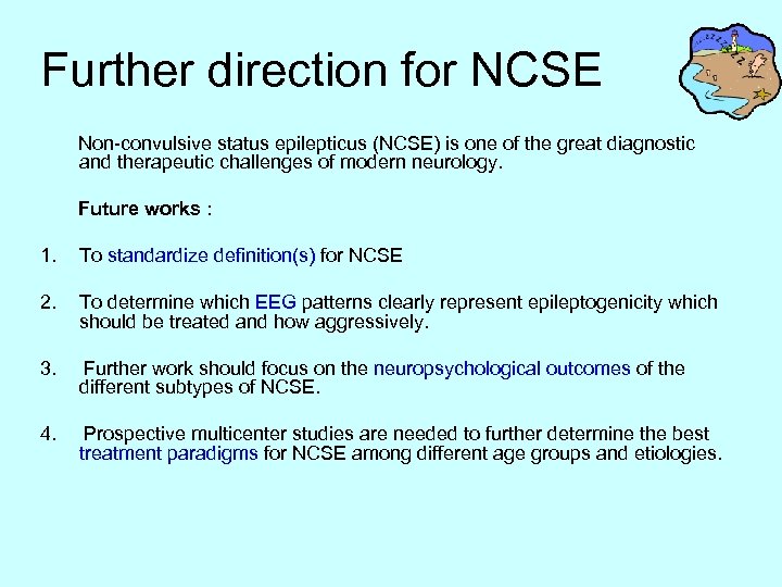 Further direction for NCSE Non-convulsive status epilepticus (NCSE) is one of the great diagnostic