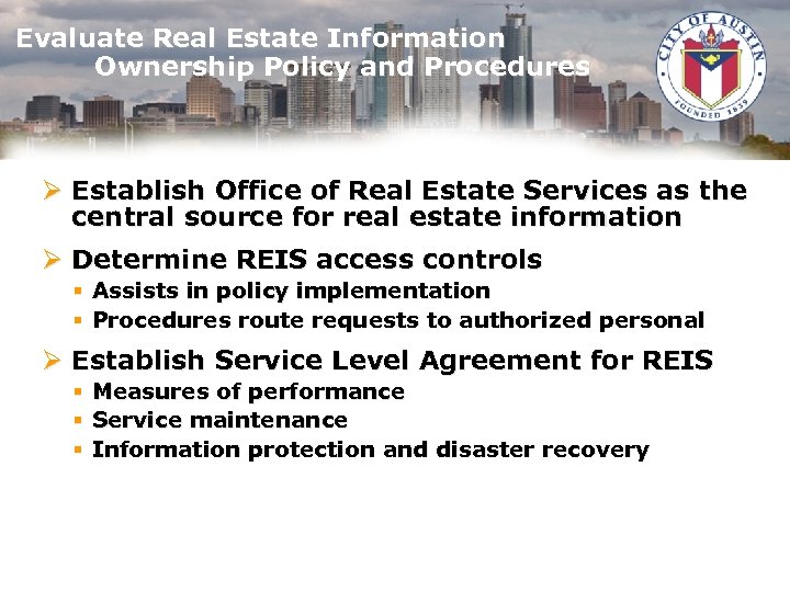 Evaluate Real Estate Information Ownership Policy and Procedures Ø Establish Office of Real Estate