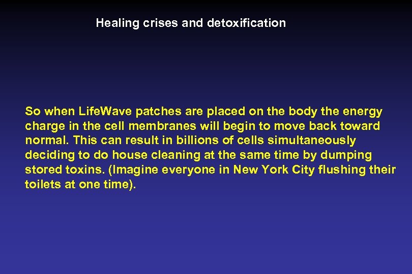 Healing crises and detoxification So when Life. Wave patches are placed on the body