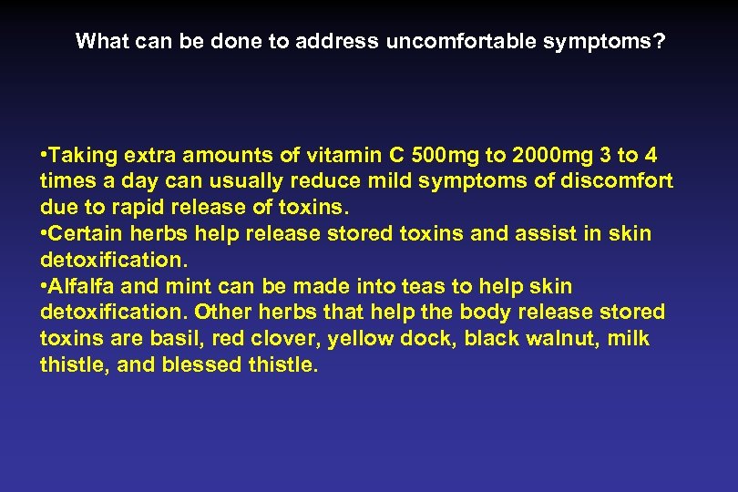 What can be done to address uncomfortable symptoms? • Taking extra amounts of vitamin