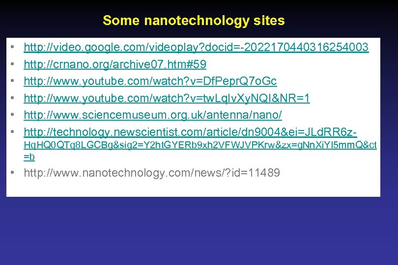 Some nanotechnology sites • • • http: //video. google. com/videoplay? docid=-2022170440316254003 http: //crnano. org/archive