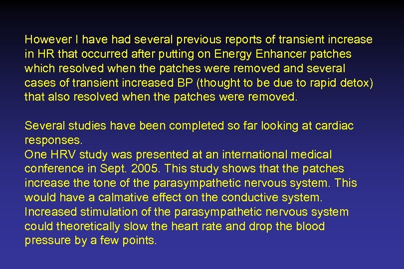 However I have had several previous reports of transient increase in HR that occurred