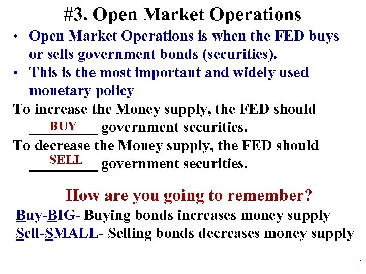 #3. Open Market Operations • Open Market Operations is when the FED buys or