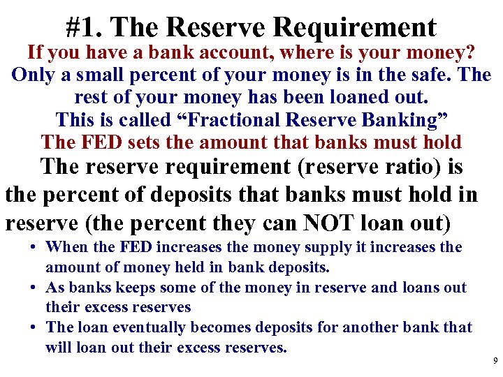 #1. The Reserve Requirement If you have a bank account, where is your money?