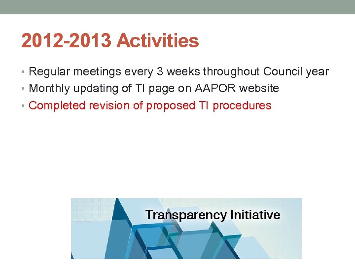 2012 -2013 Activities • Regular meetings every 3 weeks throughout Council year • Monthly