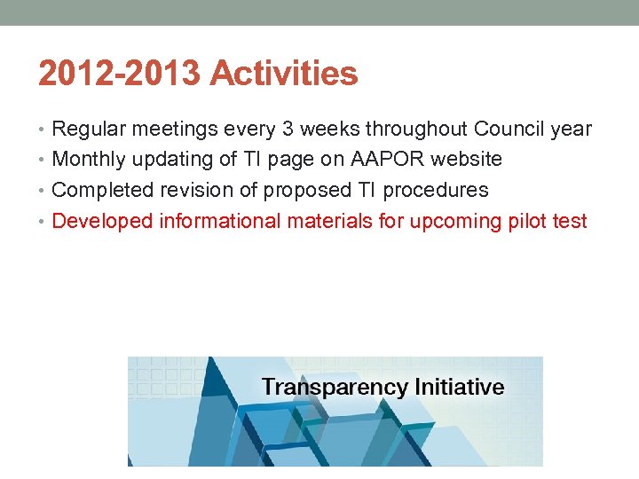 2012 -2013 Activities • Regular meetings every 3 weeks throughout Council year • Monthly