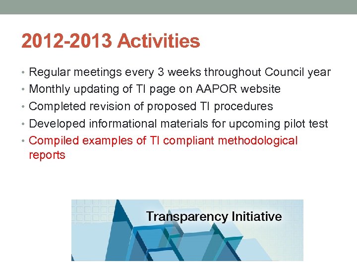 2012 -2013 Activities • Regular meetings every 3 weeks throughout Council year • Monthly