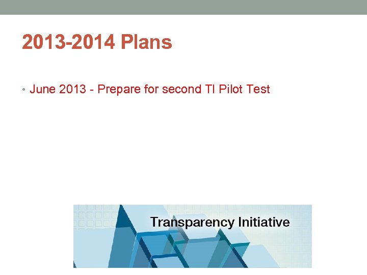 2013 -2014 Plans • June 2013 - Prepare for second TI Pilot Test David