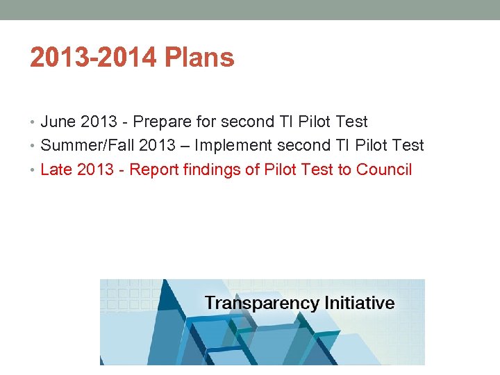 2013 -2014 Plans • June 2013 - Prepare for second TI Pilot Test •