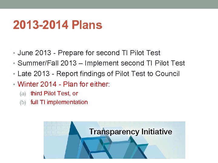 2013 -2014 Plans • June 2013 - Prepare for second TI Pilot Test •