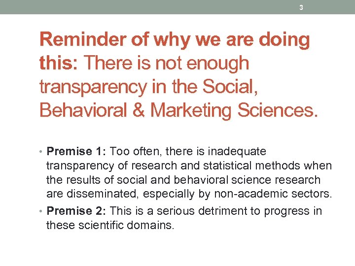 3 Reminder of why we are doing this: There is not enough transparency in