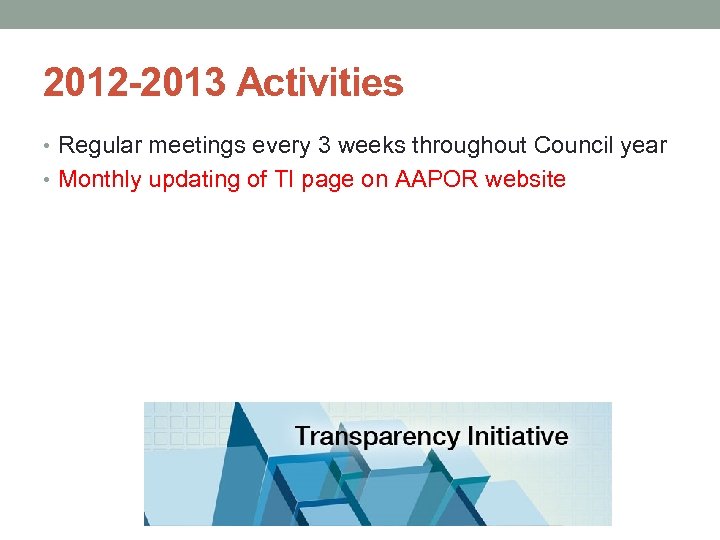 2012 -2013 Activities • Regular meetings every 3 weeks throughout Council year • Monthly